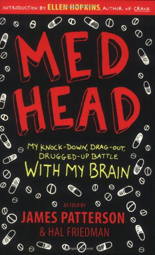 Med Head: My Knock-down, Drag-out, Drugged-up Battle with My Brain - James Patterson - Books - Little, Brown & Company - 9780316076173 - April 1, 2010