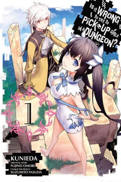 Cover for Fujino Omori · Is It Wrong to Try to Pick Up Girls in a Dungeon?, Vol. 1 (manga) - IS WRONG PICK UP GIRLS DUNGEON GN (Paperback Book) (2015)