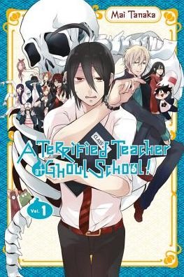 Cover for Mai Tanaka · A Terrified Teacher at Ghoul School Volume 1 - TERRIFIED TEACHER AT GHOUL SCHOOL GN (Pocketbok) (2017)
