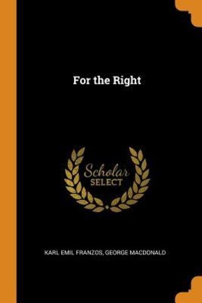 For the Right - Karl Emil Franzos - Books - Franklin Classics Trade Press - 9780344303173 - October 27, 2018