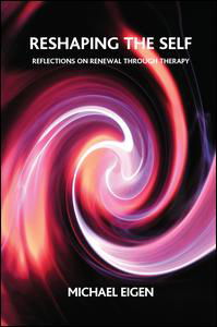 Cover for Michael Eigen · Reshaping the Self: Reflections on Renewal Through Therapy (Hardcover Book) (2019)