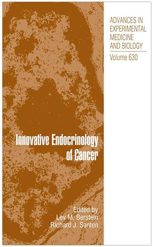 Cover for Innovative Endocrinology of Cancer - Advances in Experimental Medicine and Biology (Hardcover Book) [2008 edition] (2008)