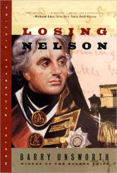 Losing Nelson - Norton Paperback Fiction - Barry Unsworth - Bücher - W W Norton & Co Ltd - 9780393321173 - 30. Oktober 2000