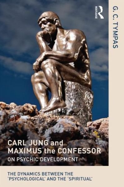 Cover for Tympas, G. C. (Greek Orthodox Church of St Cosmas and St Damian, London, UK) · Carl Jung and Maximus the Confessor on Psychic Development: The dynamics between the ‘psychological’ and the ‘spiritual’ (Paperback Bog) (2014)