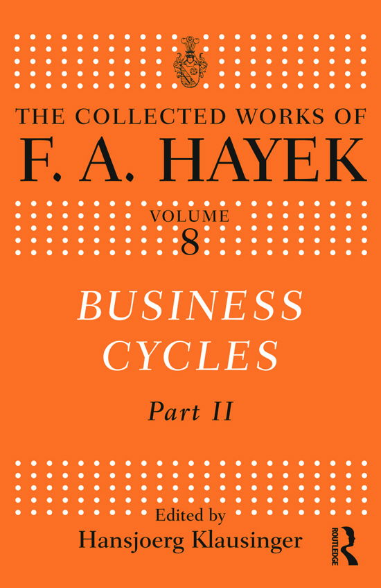 Cover for F.A. Hayek · Business Cycles: Part II - The Collected Works of F.A. Hayek (Hardcover Book) (2012)