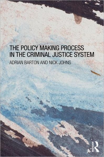 Cover for Adrian Barton · The Policy Making Process in the Criminal Justice System (Taschenbuch) (2012)