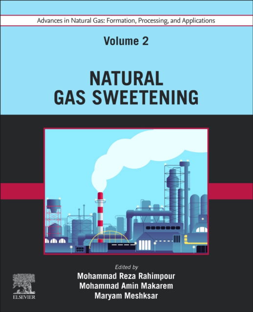 Cover for Advances in Natural Gas: Formation, Processing, and Applications. Volume 2: Natural Gas Sweetening (Paperback Book) (2024)