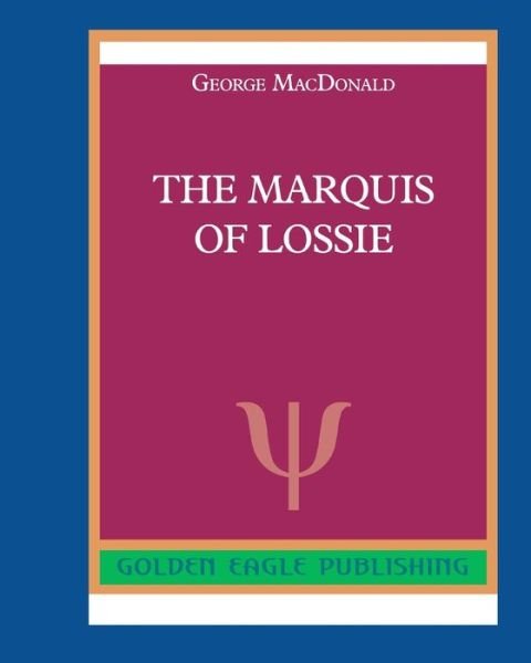 Cover for George MacDonald · The Marquis of Lossie (Paperback Book) (2022)