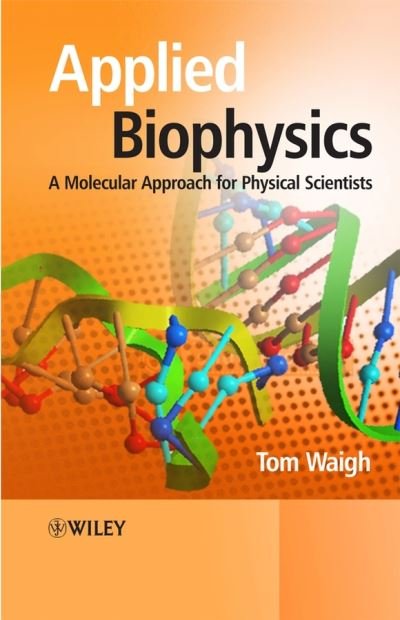 Cover for Waigh, Thomas Andrew (University of Leeds) · Applied Biophysics: A Molecular Approach for Physical Scientists (Hardcover Book) (2007)
