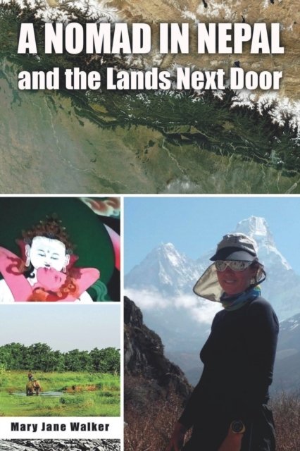 Cover for Mary Jane Walker · A Nomad in Nepal and the Lands Next Door (Paperback Book) (2021)