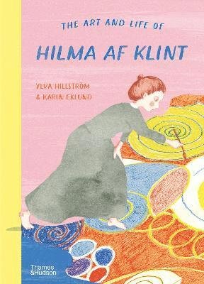 Cover for Ylva Hillstrom · The Art and Life of Hilma af Klint (Inbunden Bok) (2022)