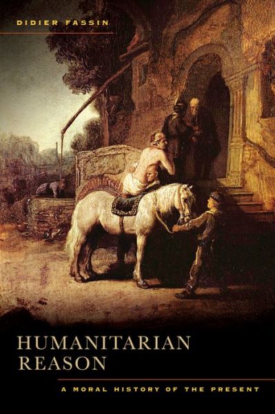 Cover for Didier Fassin · Humanitarian Reason: A Moral History of the Present (Taschenbuch) (2011)