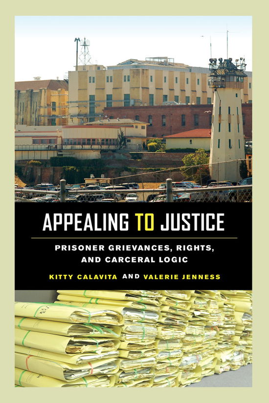 Cover for Kitty Calavita · Appealing to Justice: Prisoner Grievances, Rights, and Carceral Logic (Hardcover Book) (2014)