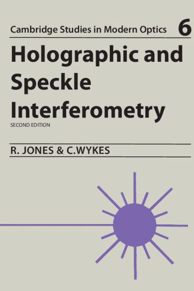 Holographic and Speckle Interferometry - Cambridge Studies in Modern Optics - Robert Jones - Livres - Cambridge University Press - 9780521344173 - 26 janvier 1989