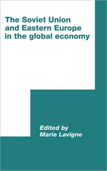Cover for World Congress for Soviet and East European Studies · The Soviet Union and Eastern Europe in the Global Economy - International Council for Central and East European Studies (Hardcover bog) (1992)