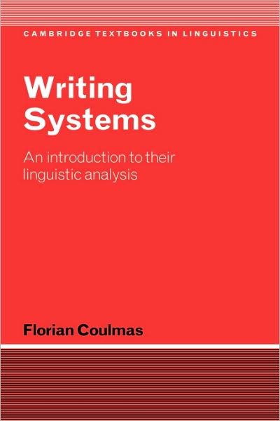 Cover for Coulmas, Florian (Deutches Institut fur Japanstudien, Tokyo) · Writing Systems: An Introduction to Their Linguistic Analysis - Cambridge Textbooks in Linguistics (Hardcover Book) (2002)