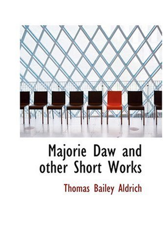 Cover for Thomas Bailey Aldrich · Majorie Daw and Other Short Works (Hardcover Book) (2008)