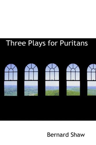 Cover for Bernard Shaw · Three Plays for Puritans (Hardcover Book) (2008)