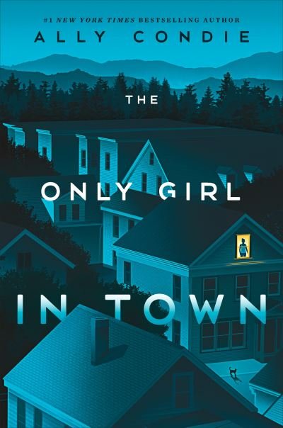 Cover for Ally Condie · The Only Girl in Town (Hardcover Book) (2023)