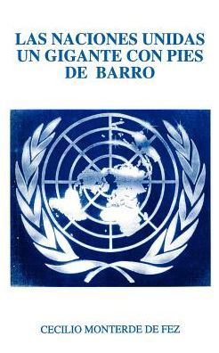 Cover for Cecilio Monterde De Fez · Las Naciones Unidas Un Gigante Con Pies De Barro (Taschenbuch) [Spanish edition] (2000)