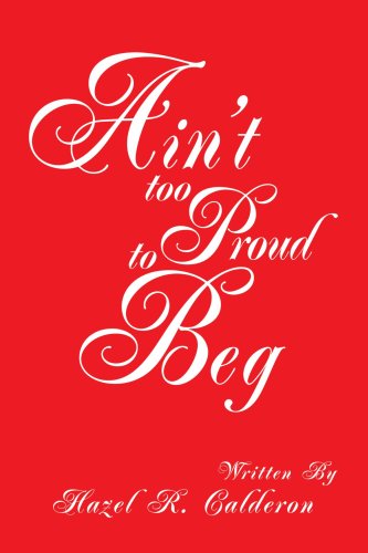 Cover for Hazel Calderon · Ain't Too Proud to Beg (Paperback Book) (2004)