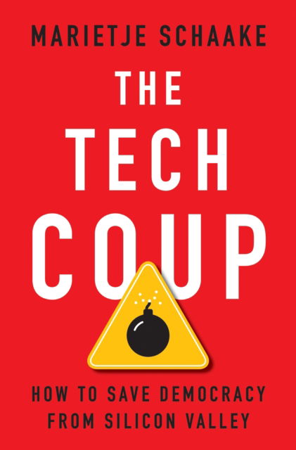 The Tech Coup: How to Save Democracy from Silicon Valley - Marietje Schaake - Livros - Princeton University Press - 9780691241173 - 24 de setembro de 2024