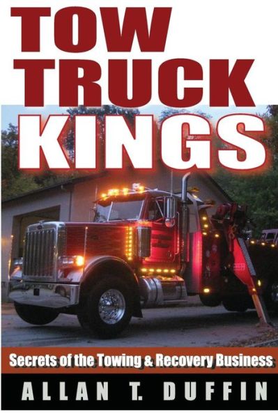 Cover for Allan T. Duffin · Tow Truck Kings: Secrets of the Towing &amp; Recovery Business (Paperback Book) (2014)