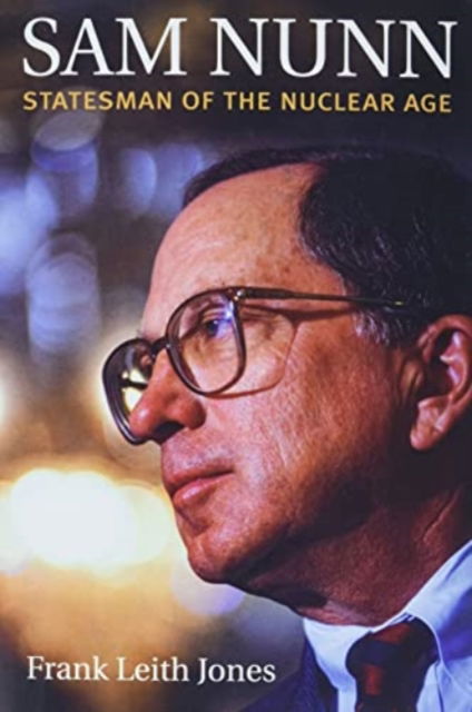 Cover for Frank Leith Jones · Sam Nunn: Statesman of the Nuclear Age (Paperback Book) (2021)