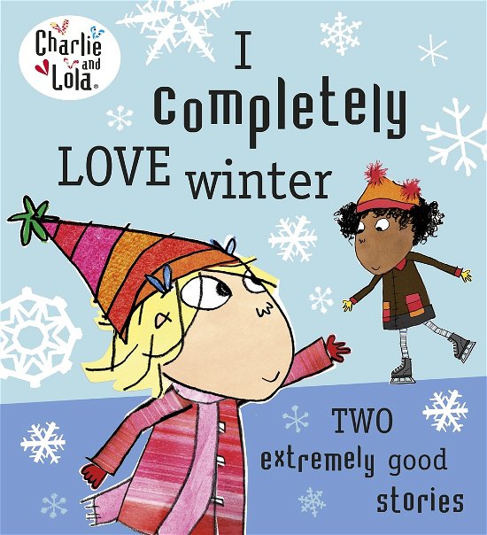 Cover for Lauren Child · Charlie and Lola: I Completely Love Winter - Charlie and Lola (Paperback Bog) (2013)