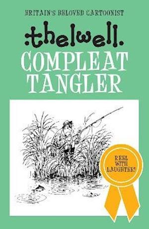 Cover for Thelwell, Norman (Author) · Compleat Tangler: A witty take on fishing from the legendary cartoonist - Norman Thelwell (Paperback Book) (2023)