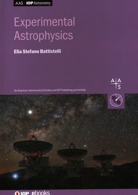 Experimental Astrophysics - IOP ebooks - Battistelli, Elia Stefano (Professor, University of Roma la Sapienza) - Books - Institute of Physics Publishing - 9780750331173 - October 7, 2021