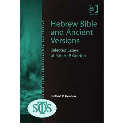 Cover for Robert P. Gordon · Hebrew Bible and Ancient Versions: Selected Essays of Robert P. Gordon (Hardcover Book) [New edition] (2006)