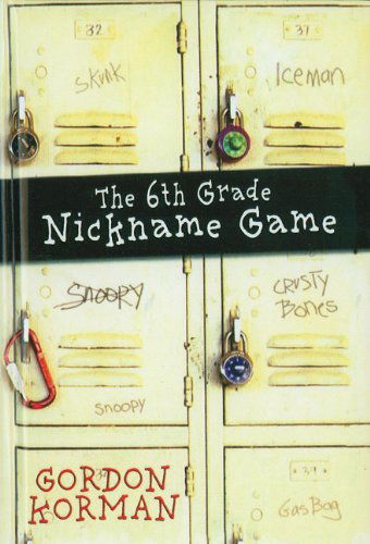 Cover for Gordon Korman · The 6th Grade Nickname Game (Hardcover Book) (2004)