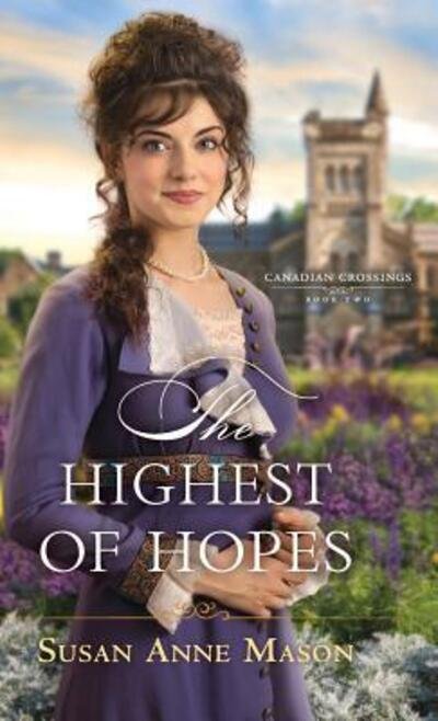 Cover for Susan Anne Mason · The Highest of Hopes (Hardcover Book) (2019)