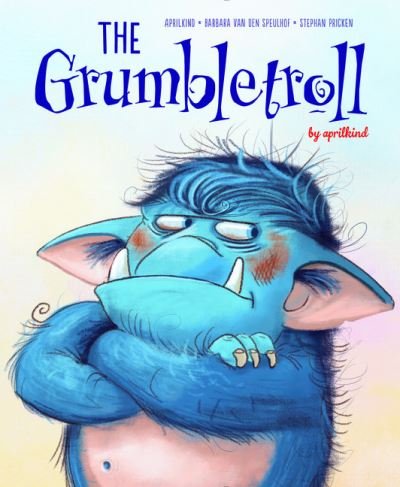 Cover for Aprilkind · The Grumbletroll - The Grumbletroll by aprilkind (Hardcover Book) (2021)