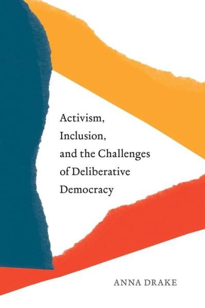 Cover for Anna Drake · Activism, Inclusion, and the Challenges of Deliberative Democracy (Paperback Bog) (2022)
