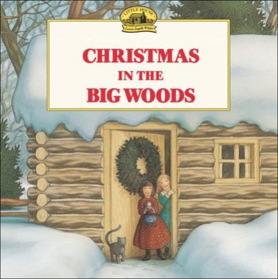 Christmas in the Big Woods (My First Little House Books) - Laura Ingalls Wilder - Książki - Perfection Learning Prebound - 9780780776173 - 1 października 1997