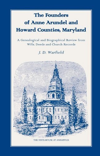 Cover for J. D. Warfield · The Founders of Anne Arundel and Howard Counties, Maryland. a Genealogical and Biographical Review from Wills, Deeds and Church Records (Paperback Book) (2009)