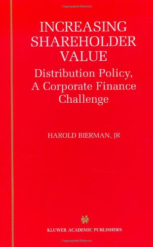 Increasing Shareholder Value: Distribution Policy, A Corporate Finance Challenge - Harold Bierman Jr. - Books - Springer - 9780792375173 - September 30, 2001