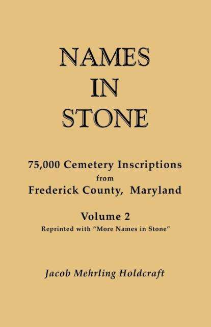 Cover for Jacob Mehrling Holdcraft · Names in Stone. 75,000 Cemetery Inscriptions from Frederick County, Maryland. Volume 2, Reprinted with &quot;More Names in Stone&quot; (Paperback Book) (2010)