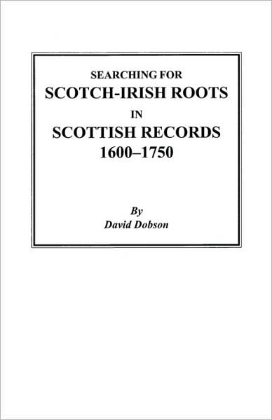 Cover for Kit Dobson · Searching for Scotch-irish Roots in Scottish Records, 1600-1750 (Pocketbok) (2009)
