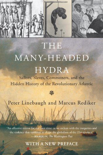 Cover for Peter Linebaugh · The Many-Headed Hydra: Sailors, Slaves, Commoners, and the Hidden History of the Revolutionary Atlantic (Paperback Book) [Reprint edition] (2013)