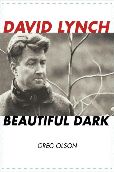 Cover for Greg Olson · David Lynch: Beautiful Dark - The Scarecrow Filmmakers Series (Hardcover Book) (2008)