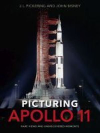 Cover for J.L. Pickering · Picturing Apollo 11: Rare Views and Undiscovered Moments (Hardcover bog) (2019)