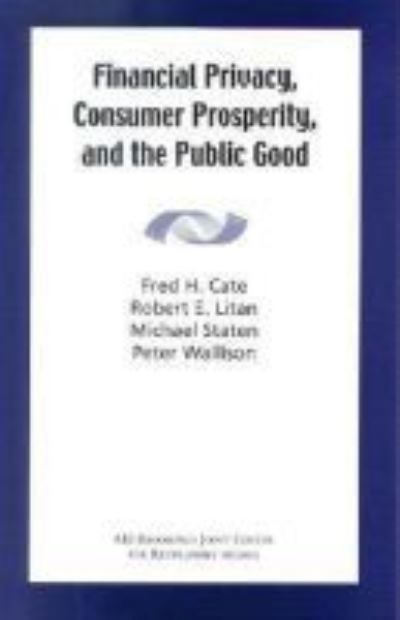 Cover for Fred H. Cate · Financial Privacy, Consumer Prosperity, and the Public Good (Paperback Book) (2003)