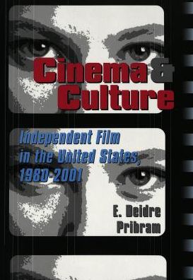 Cover for E. Deidre Pribram · Cinema &amp; Culture: Independent Film in the United States, 1980-2001 - Framing Film the History and Art of Cinema (Paperback Book) (2002)