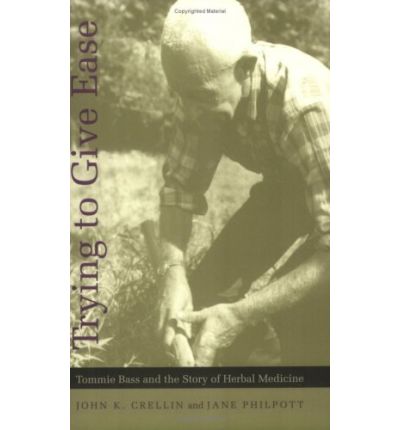 Cover for John K. Crellin · Trying to Give Ease: Tommie Bass and the Story of Herbal Medicine (Paperback Book) (1997)