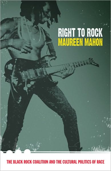 Cover for Maureen Mahon · Right to Rock: The Black Rock Coalition and the Cultural Politics of Race (Paperback Book) (2004)