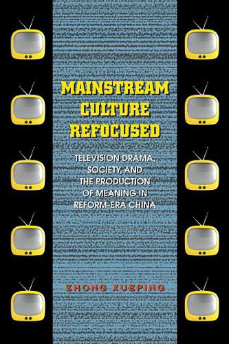 Cover for Michael Marra · Mainstream Culture Refocused: Television Drama, Society, and the Production of Meaning in Reform-Era China (Hardcover Book) (2010)