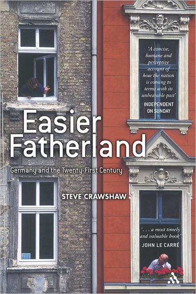 Easier Fatherland: Germany and the Twenty-First Century - Steve Crawshaw - Books - Bloomsbury Publishing PLC - 9780826476173 - June 1, 2004